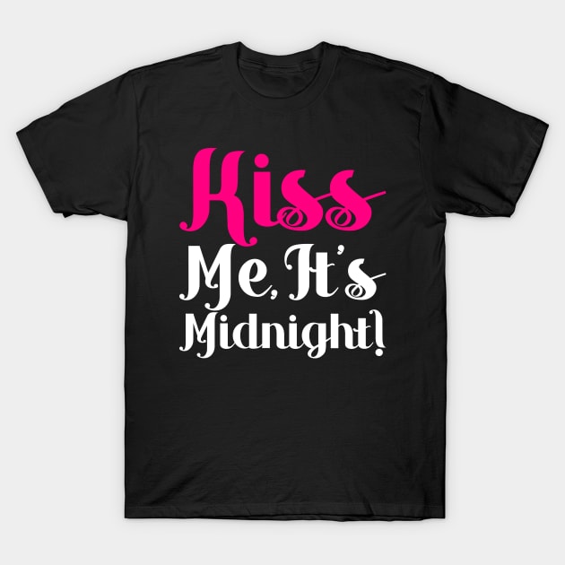 Kiss Me It's Midnight - New Years Eve Party Resolution T-Shirt by PozureTees108